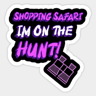 Shopping Safari I'm On The Hunt Sticker